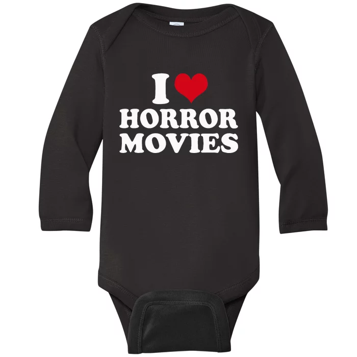 I Love Horror Movies funny sayings Baby Long Sleeve Bodysuit