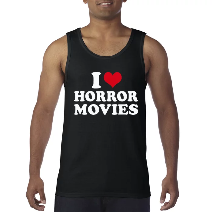 I Love Horror Movies funny sayings Tank Top