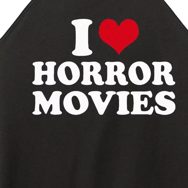 I Love Horror Movies funny sayings Women’s Perfect Tri Rocker Tank