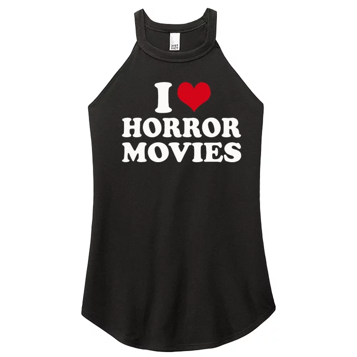 I Love Horror Movies funny sayings Women’s Perfect Tri Rocker Tank