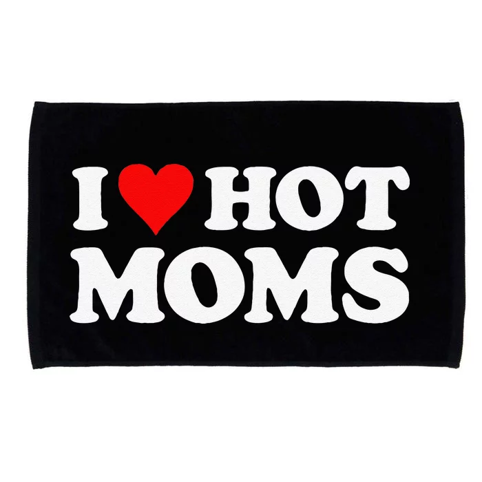 I Love Hot Moms Funny Red Heart Love Moms Microfiber Hand Towel