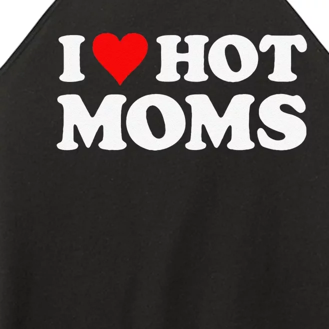 I Love Hot Moms Funny Red Heart Love Moms Women’s Perfect Tri Rocker Tank