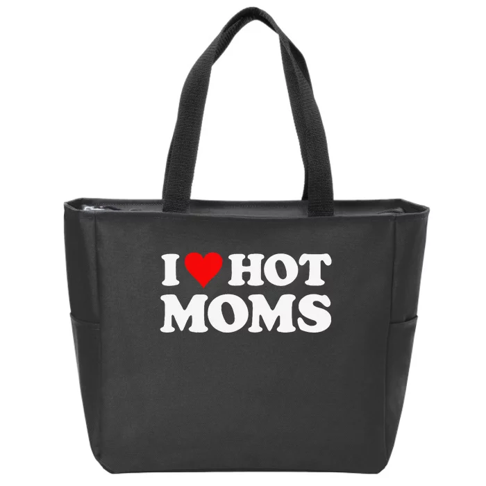 I Love Hot Moms Funny Red Heart Love Moms Zip Tote Bag