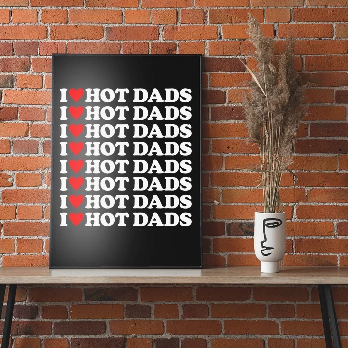 I Love Hot Dads I Heart Hot Dads Love Hot Dads Poster