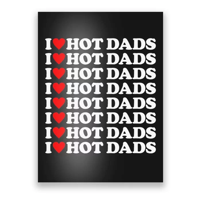 I Love Hot Dads I Heart Hot Dads Love Hot Dads Poster