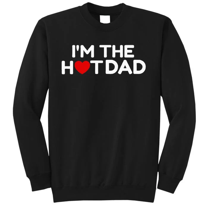 I Love Hot Dads IM The Hot Dad Sweatshirt