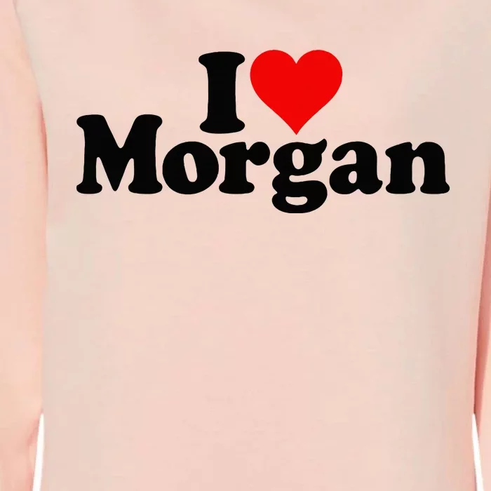 I Love Heart Morgan Womens California Wash Sweatshirt