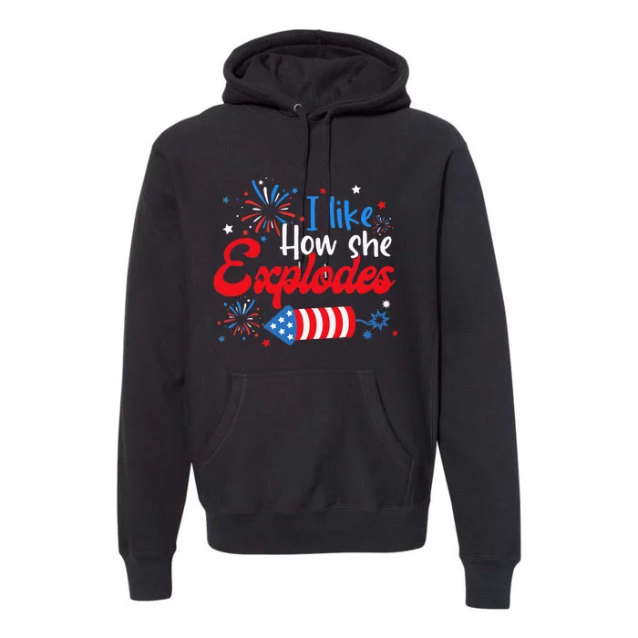 I Like How She Explodes Fireworks Premium Hoodie