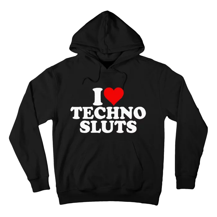 I Love Heart Techno Sluts Edm Music Hoodie