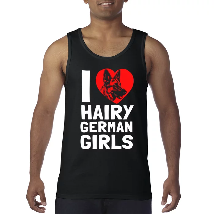 I Love Hairy GermanGirLs German Shepherd Edition Tank Top