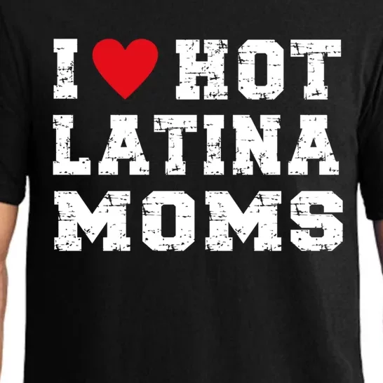 I Love Hot Moms Meaningful Gift I Love Hot Latina Moms Gift Pajama Set