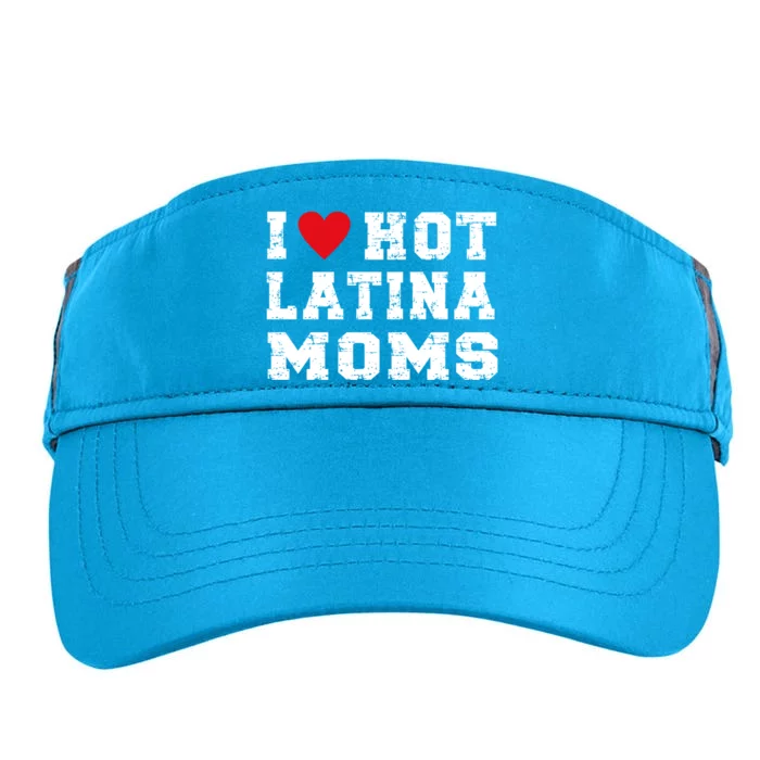 I Love Hot Moms Meaningful Gift I Love Hot Latina Moms Gift Adult Drive Performance Visor