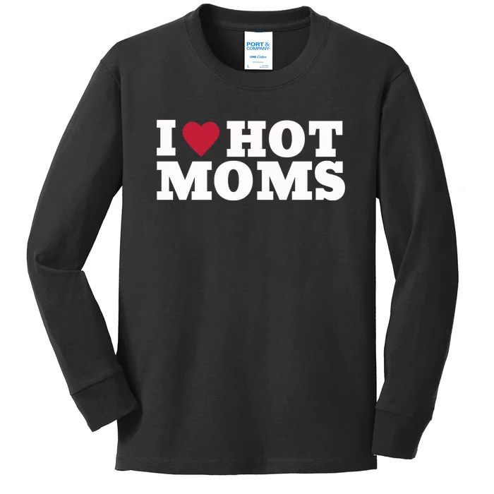 I Love Hot Moms Funny Kids Long Sleeve Shirt