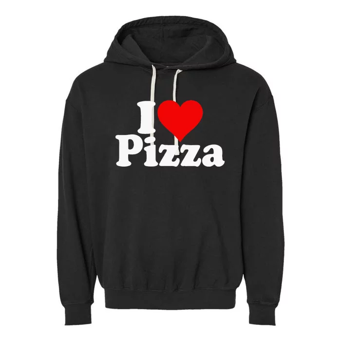 I Love Heart Pizza Za Garment-Dyed Fleece Hoodie