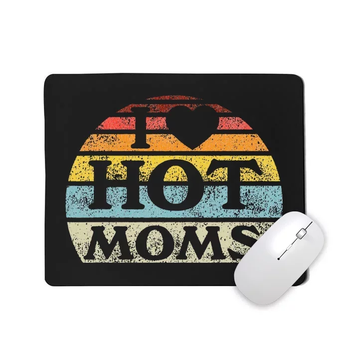 I Love Hot Moms Retro Vintage Style Mousepad