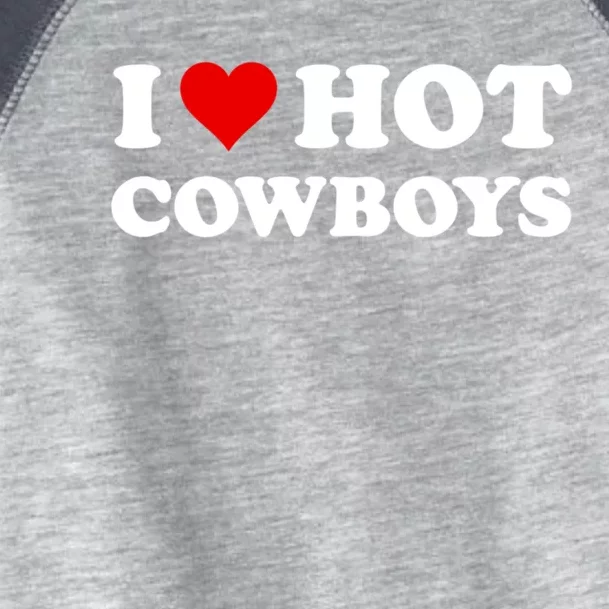 I Love Hot Cowboys I Heart Hot Cowboys Lover Gift Cowgirl Great Gift Toddler Fine Jersey T-Shirt