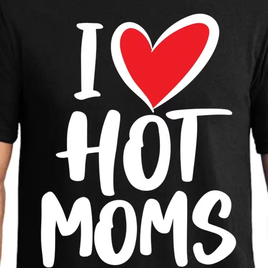 I Love Hot Moms Gift Funny Humor Hot Mom Funny Gift Pajama Set