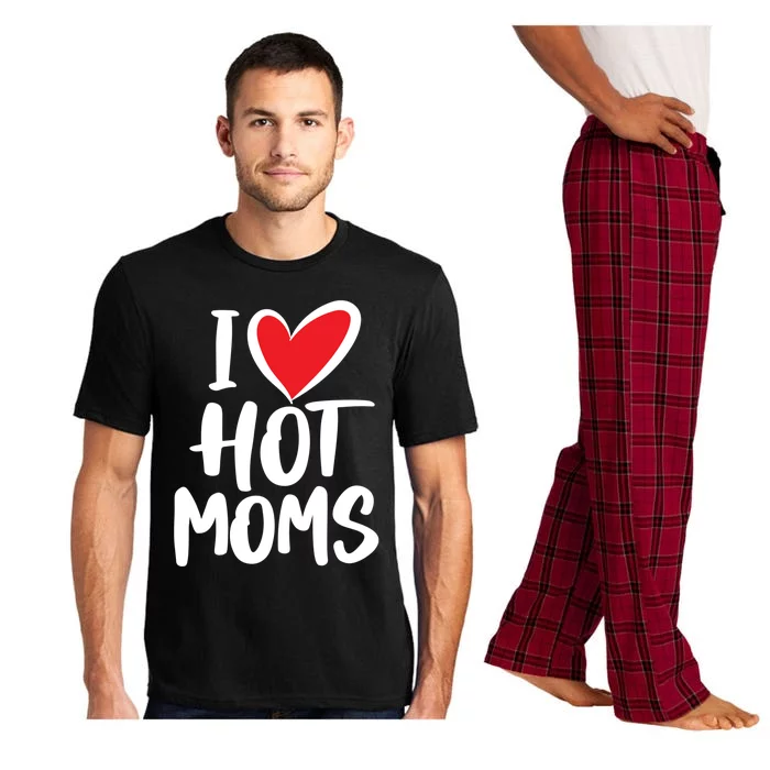 I Love Hot Moms Gift Funny Humor Hot Mom Funny Gift Pajama Set