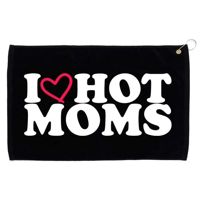 I Love Hot Moms Grommeted Golf Towel