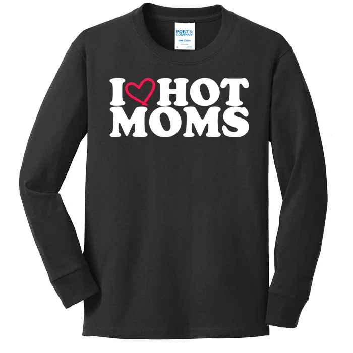 I Love Hot Moms Kids Long Sleeve Shirt