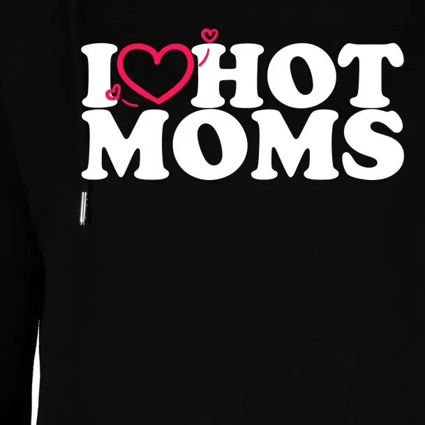 I Love Hot Moms Womens Funnel Neck Pullover Hood