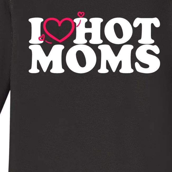 I Love Hot Moms Baby Long Sleeve Bodysuit