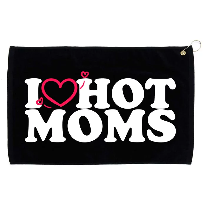 I Love Hot Moms Grommeted Golf Towel