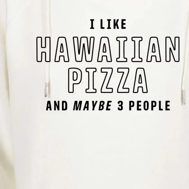 I Like Hawaiian Pizza And Maybe 3 People Funny Italian Food Gift Womens Funnel Neck Pullover Hood