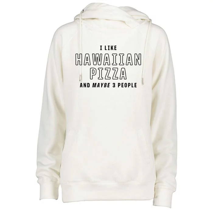 I Like Hawaiian Pizza And Maybe 3 People Funny Italian Food Gift Womens Funnel Neck Pullover Hood