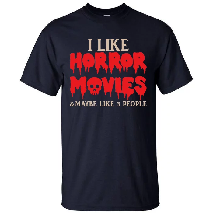 I Like Horror Movies Halloween Tall T-Shirt