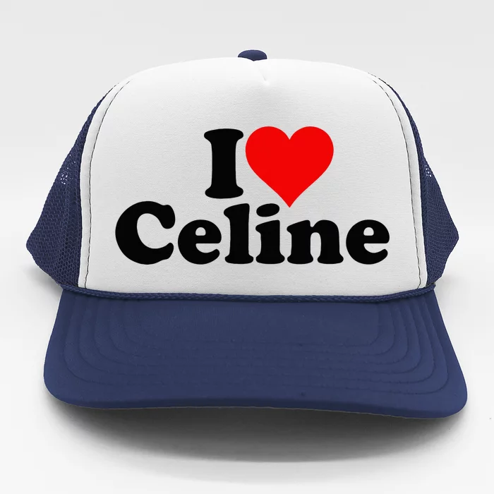 I Love Heart C.E.L.I.N.E Trucker Hat