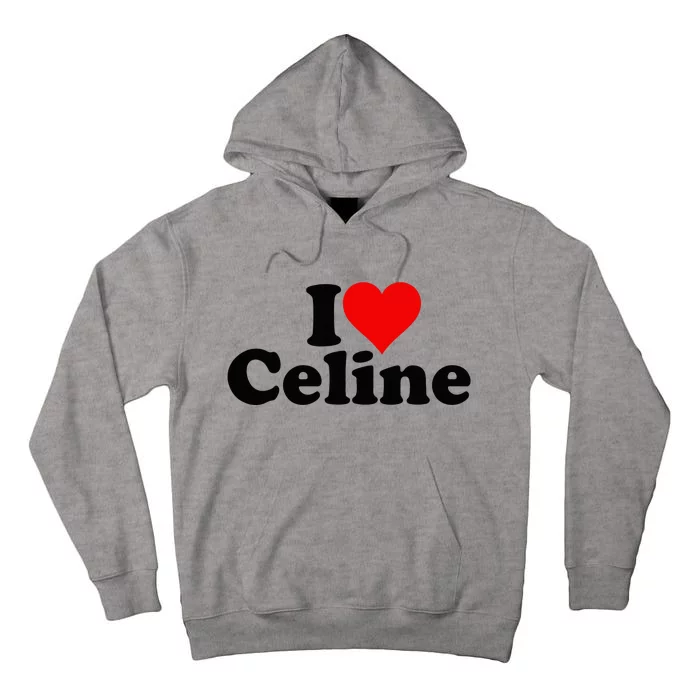 I Love Heart C.E.L.I.N.E Tall Hoodie