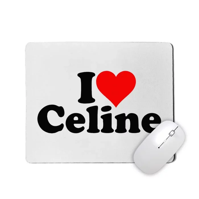 I Love Heart C.E.L.I.N.E Mousepad