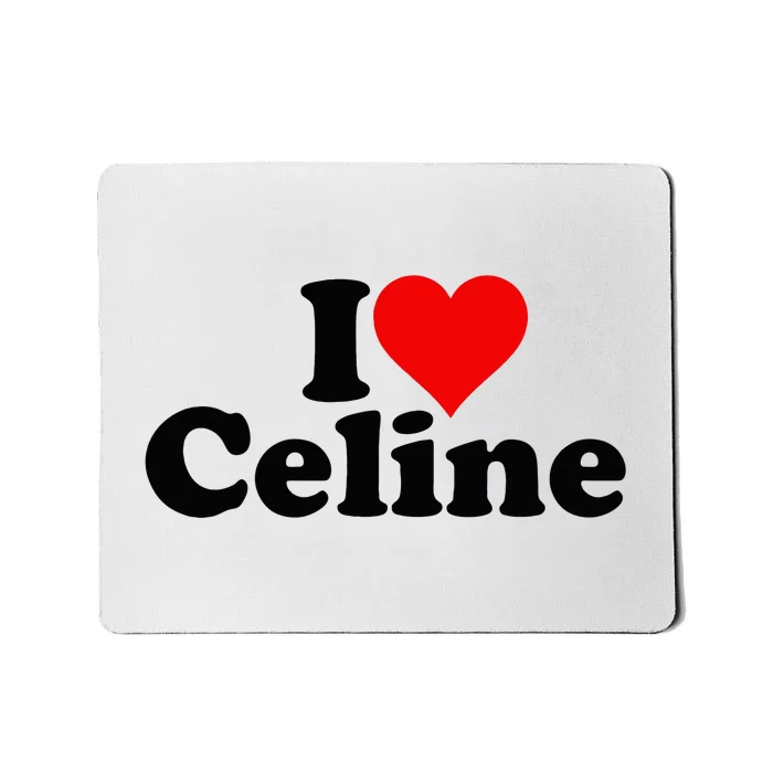 I Love Heart C.E.L.I.N.E Mousepad