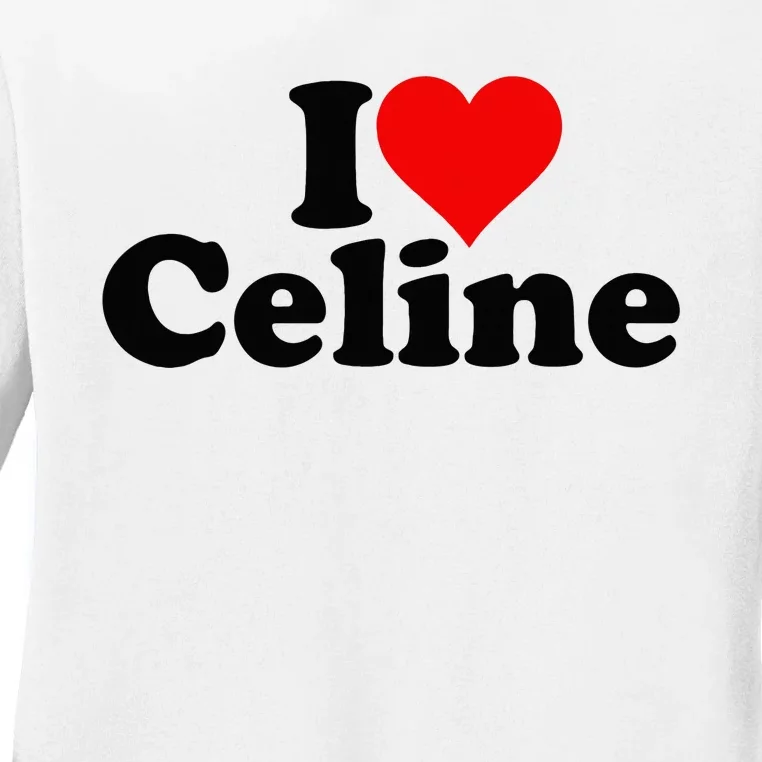 I Love Heart C.E.L.I.N.E Ladies Long Sleeve Shirt