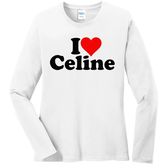 I Love Heart C.E.L.I.N.E Ladies Long Sleeve Shirt