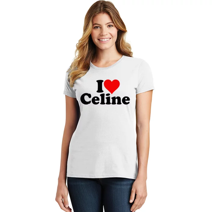 I Love Heart C.E.L.I.N.E Women's T-Shirt