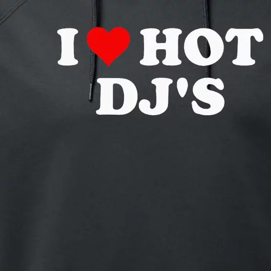 I Love Hot Djs Performance Fleece Hoodie