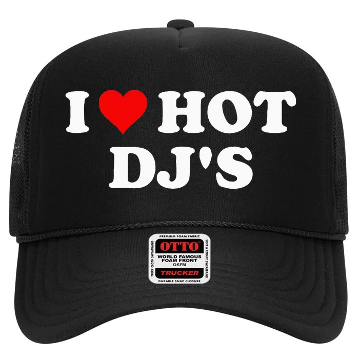 I Love Hot Djs High Crown Mesh Trucker Hat