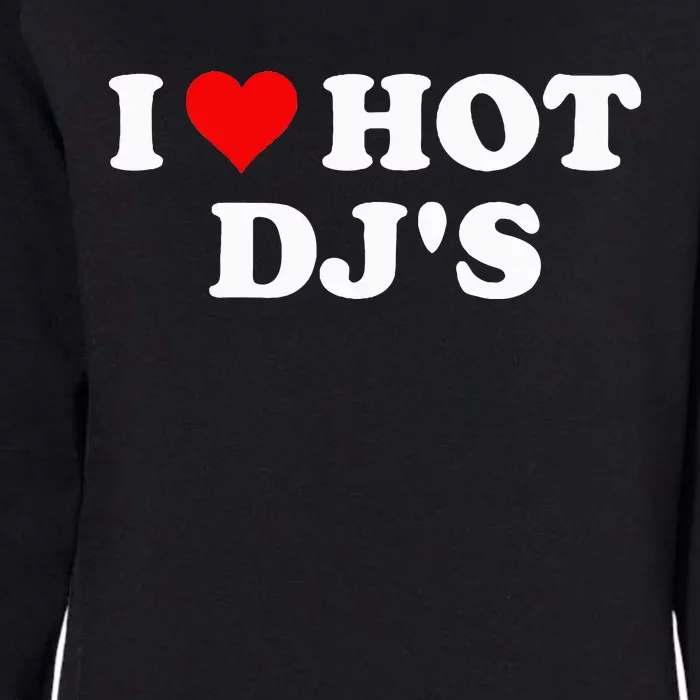 I Love Hot Djs Womens California Wash Sweatshirt