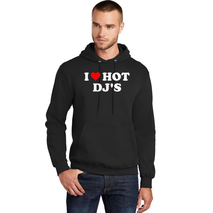 I Love Hot Djs Tall Hoodie