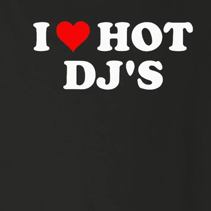 I Love Hot Djs Toddler Long Sleeve Shirt