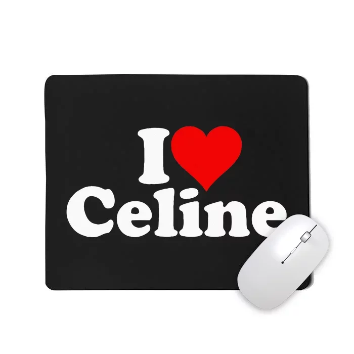 I Love Heart C.E.L.I.N.E Mousepad