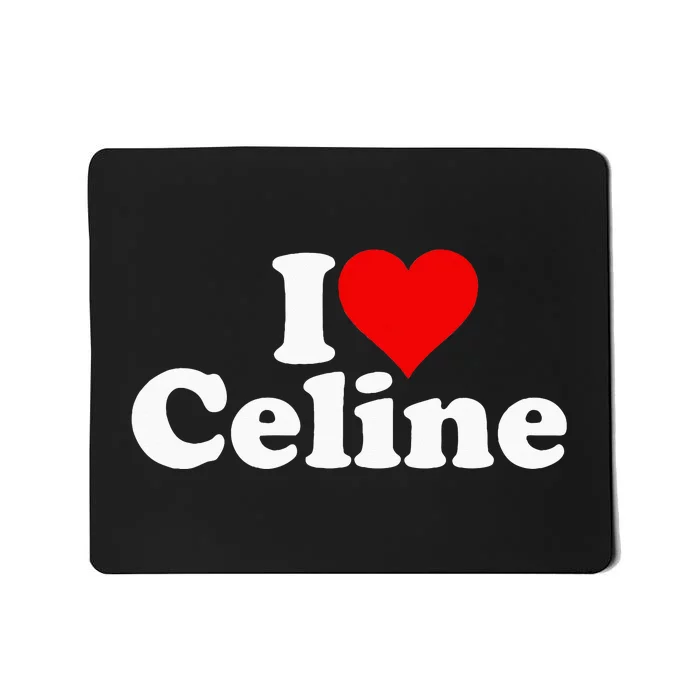 I Love Heart C.E.L.I.N.E Mousepad