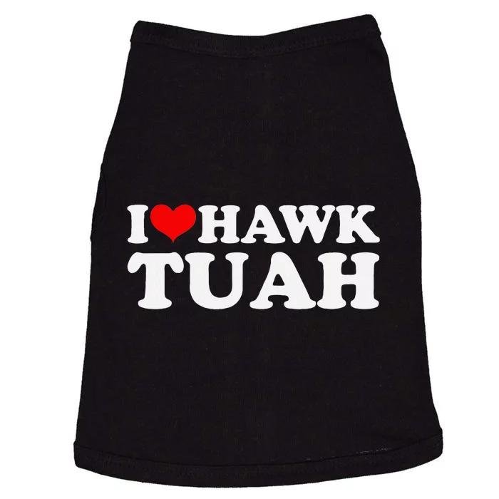 I Love Hawk Tuah Funny Quote Design Doggie Tank