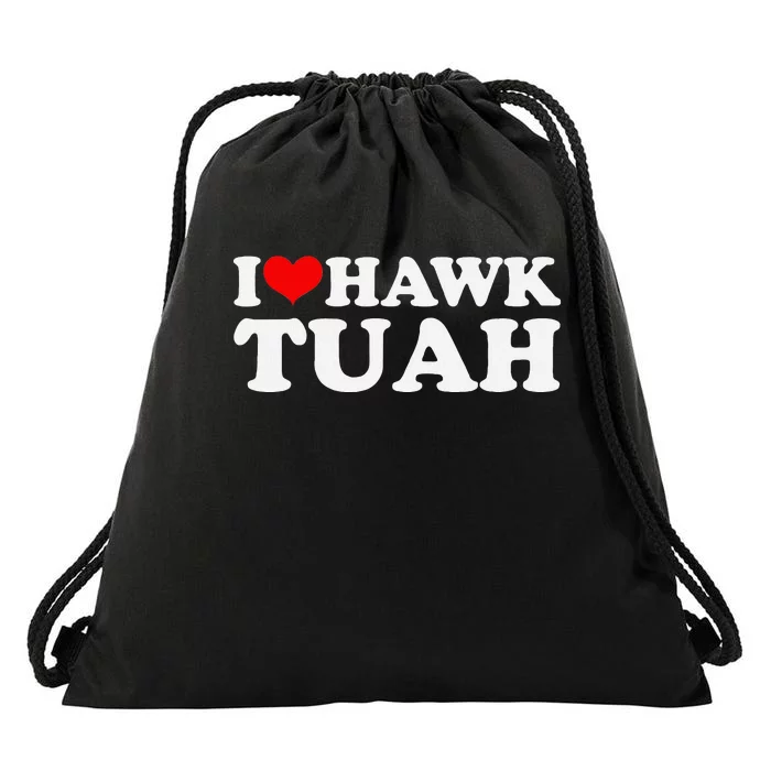 I Love Hawk Tuah Funny Quote Design Drawstring Bag