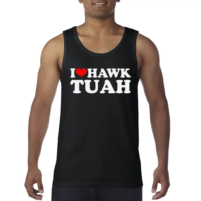 I Love Hawk Tuah Funny Quote Design Tank Top