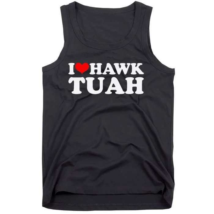 I Love Hawk Tuah Funny Quote Design Tank Top