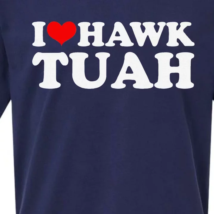 I Love Hawk Tuah Funny Quote Design Sueded Cloud Jersey T-Shirt