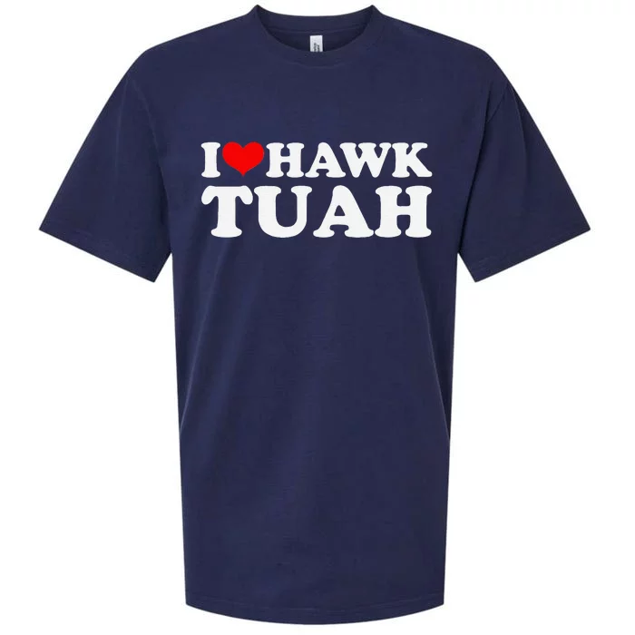 I Love Hawk Tuah Funny Quote Design Sueded Cloud Jersey T-Shirt